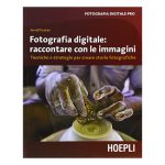 Fotografia digitale. Raccontare con le immagini – Jerod Foster